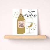 Birthday Card - 99.9% Chance Of Wine