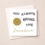 Just To Say Card - Bring The Sunshine