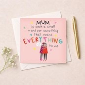 Mum Card - Everything To Me Mum Card - Everything To Me