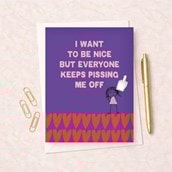 Open Card - Everyone Keeps Pissing Me Off Open Card - Everyone Keeps Pissing Me Off