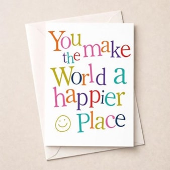 Large Just To Say Card - You Make the World a Happier Place