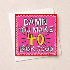Age 40 Birthday Card - Damn You Make 40 Look Good Age 40 Birthday Card - Damn You Make 40 Look Good