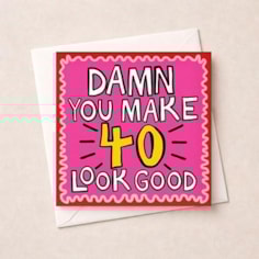 Age 40 Birthday Card - Damn You Make 40 Look Good