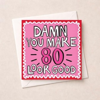 Age 80 Birthday Card - Damn You Make 80 Look Good