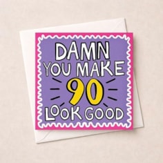 Age 90 Birthday Card - Damn You Make 90 Look Good
