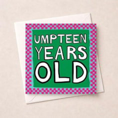 Birthday Card - Umpteen Years Old Birthday Card - Umpteen Years Old