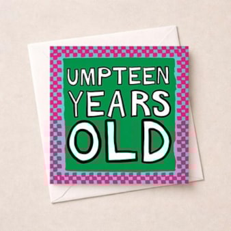 Birthday Card - Umpteen Years Old Birthday Card - Umpteen Years Old