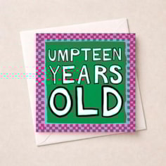 Birthday Card - Umpteen Years Old