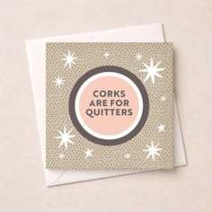 Open Card - Corks Are For Quitters