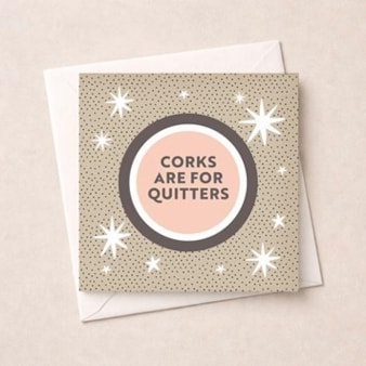 Open Card - Corks Are For Quitters