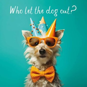 Open Card - Who let The Dog Out Open Card - Who let The Dog Out