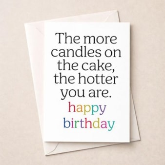 Birthday Card - The More Candles The Hotter You Are