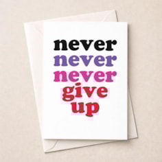 Just To Say Card - Never Give Up