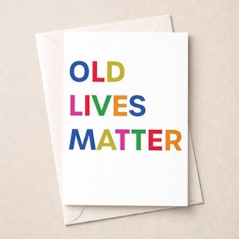 Birthday Card - Old Lives Matter Birthday Card - Old Lives Matter