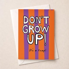 Birthday Card - Don't Grow Up!