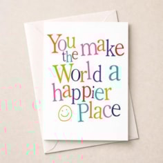 Just To Say Card - You Make The World A Happier Place Just To Say Card - You Make The World A Happier Place