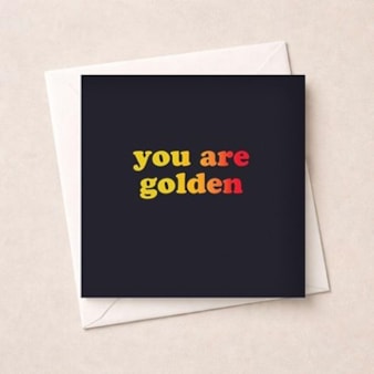 Just To Say Card - You Are Golden