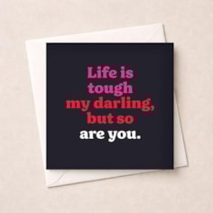 Thinking Of You Card - Life Is Tough My Darling, But So Are You