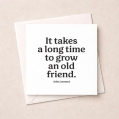 Friendship Card - Long Time To Grow An Old Friend