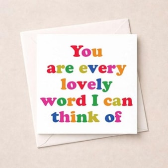 Just To Say Card - You are every lovely word
