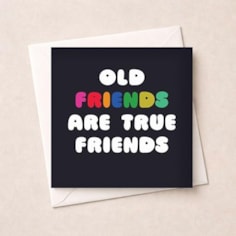 Friendship Card - Old Friends Are True Friends Friendship Card - Old Friends Are True Friends