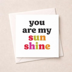 Just To Say Card - You Are My Sunshine