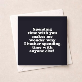 Just To Say Card - Spending Time With You Just To Say Card - Spending Time With You