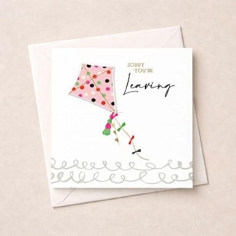 Sorry You’re Leaving Card - Kite Sorry You’re Leaving Card - Kite
