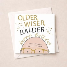 Birthday Card - Older, Wiser, Balder