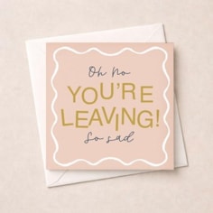Sorry You're Leaving Card - So Sad Sorry You're Leaving Card - So Sad