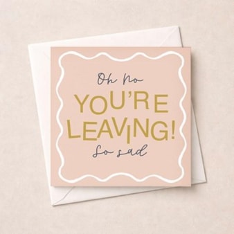 Sorry You're Leaving Card - So Sad