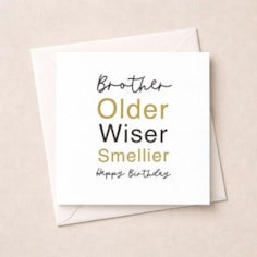 Brother Birthday Card - Older, Wiser, Smellier Brother Birthday Card - Older, Wiser, Smellier
