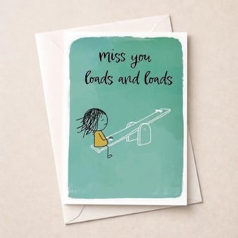 Just To Say Card - Miss You Loads and Loads Just To Say Card - Miss You Loads and Loads