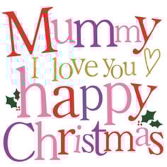 Mummy Christmas Card - Mummy I Love You Happy Christmas Mummy Christmas Card - Mummy I Love You Happy Christmas