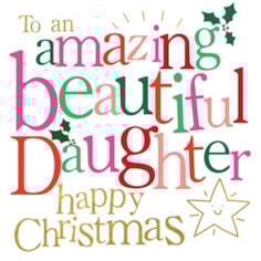 Daughter Christmas Card -  Amazing Beautiful Daughter