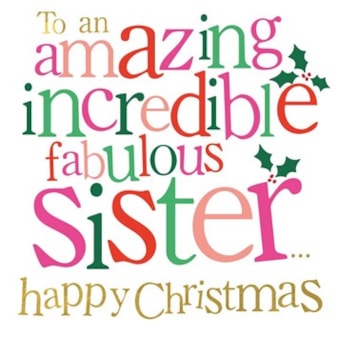Sister Christmas Card -  Amazing Incredible Fabulous Sister