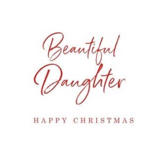 Daughter Christmas Card -  Beautiful Daughter Happy Christmas