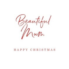 Mum Christmas Card -  Beautiful Mum Happy Christmas