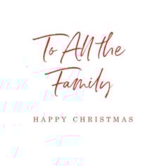 Christmas Card -  To All The Family Happy Christmas