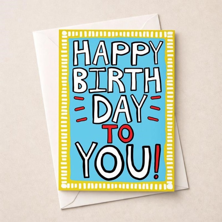 Large Birthday Card - Happy Birthday To You Large Birthday Card - Happy Birthday To You