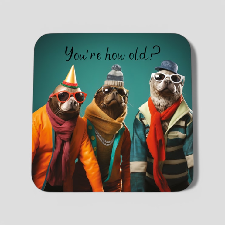 Drinks Coaster - You're How Old?