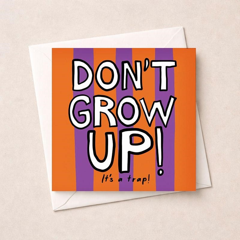 An image of Birthday Card - Don't Grow Up! It's A Trap