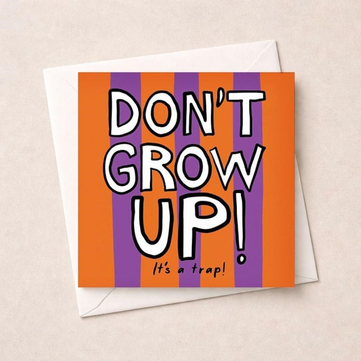 Birthday Card - Don't Grow Up! It's A Trap Birthday Card - Don't Grow Up! It's A Trap