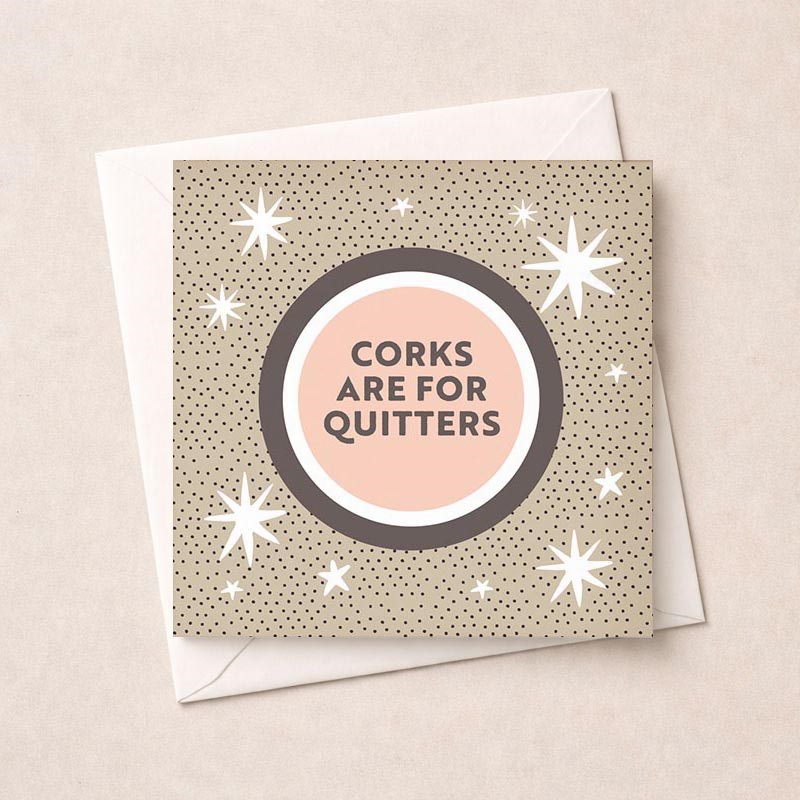 An image of Open Card - Corks Are For Quitters