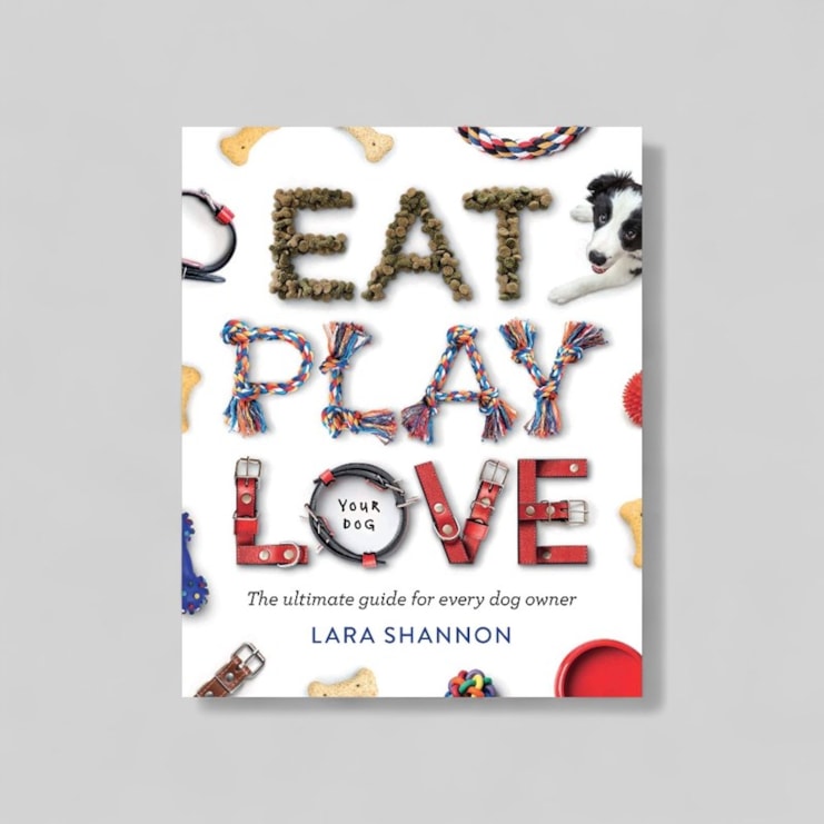 Eat Play Love (Your Dog) by Lara Shannon Eat Play Love (Your Dog) by Lara Shannon