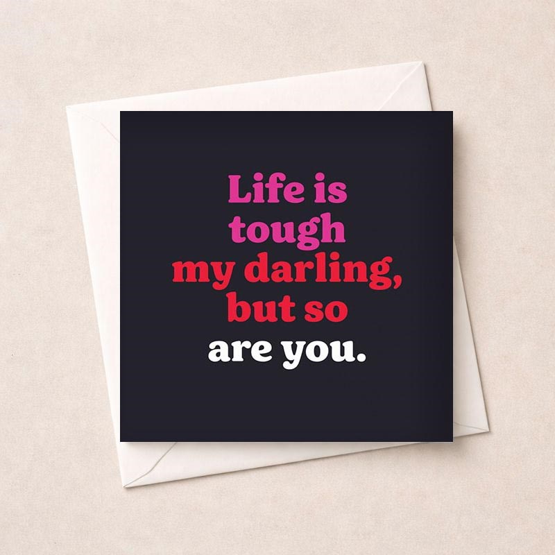 An image of Thinking Of You Card - Life Is Tough My Darling, But So Are You