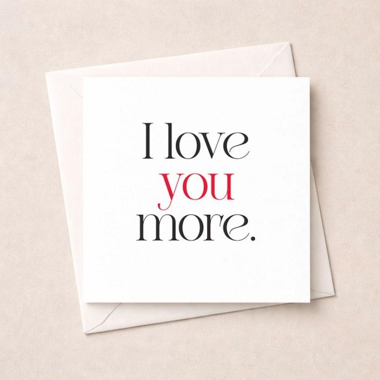 Anniversary Card - I love you more Anniversary Card - I love you more