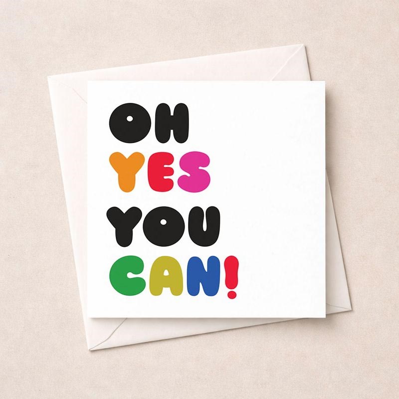 An image of Just To Say Card - Oh yes you can!
