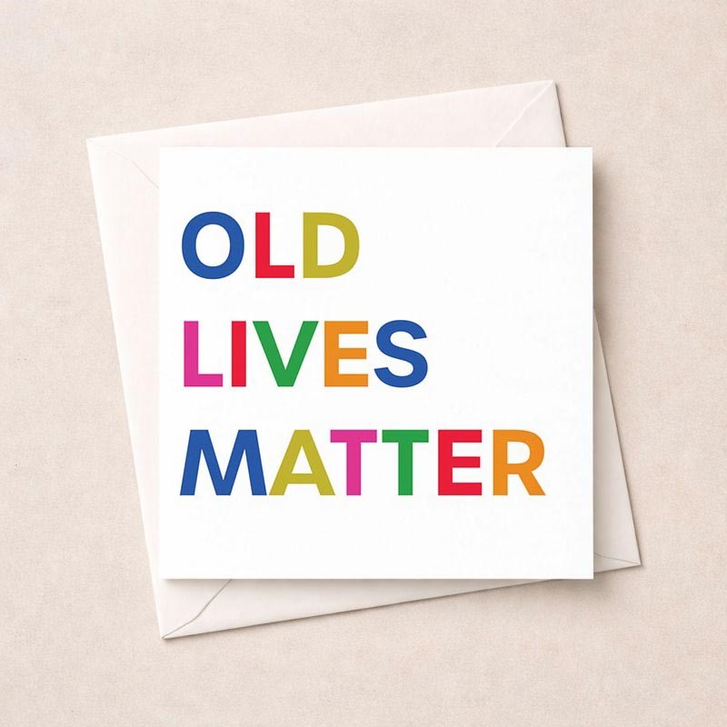 An image of Birthday Card - Old Lives Matter