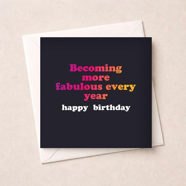 Birthday Card - Becoming More Fabulous Every Year Birthday Card - Becoming More Fabulous Every Year